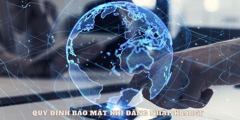 Đăng nhập K89BET và quy định liên quan đến bảo mật