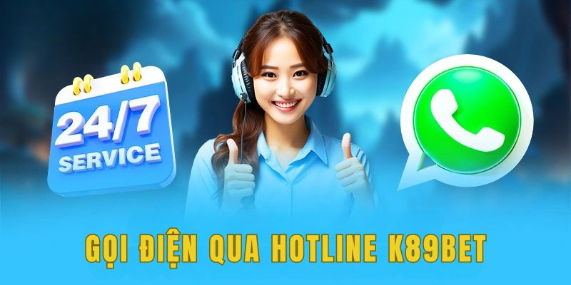 Gọi điện liên hệ K89bet qua đường dây nóng