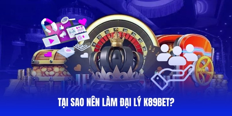 Trở thành đại lý K89bet để kiếm tiền online dễ dàng